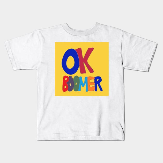 OK Boomer, Baby Boomer, Climate Change politics Kids T-Shirt by djrunnels